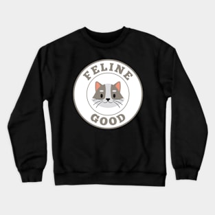 Feline good Crewneck Sweatshirt